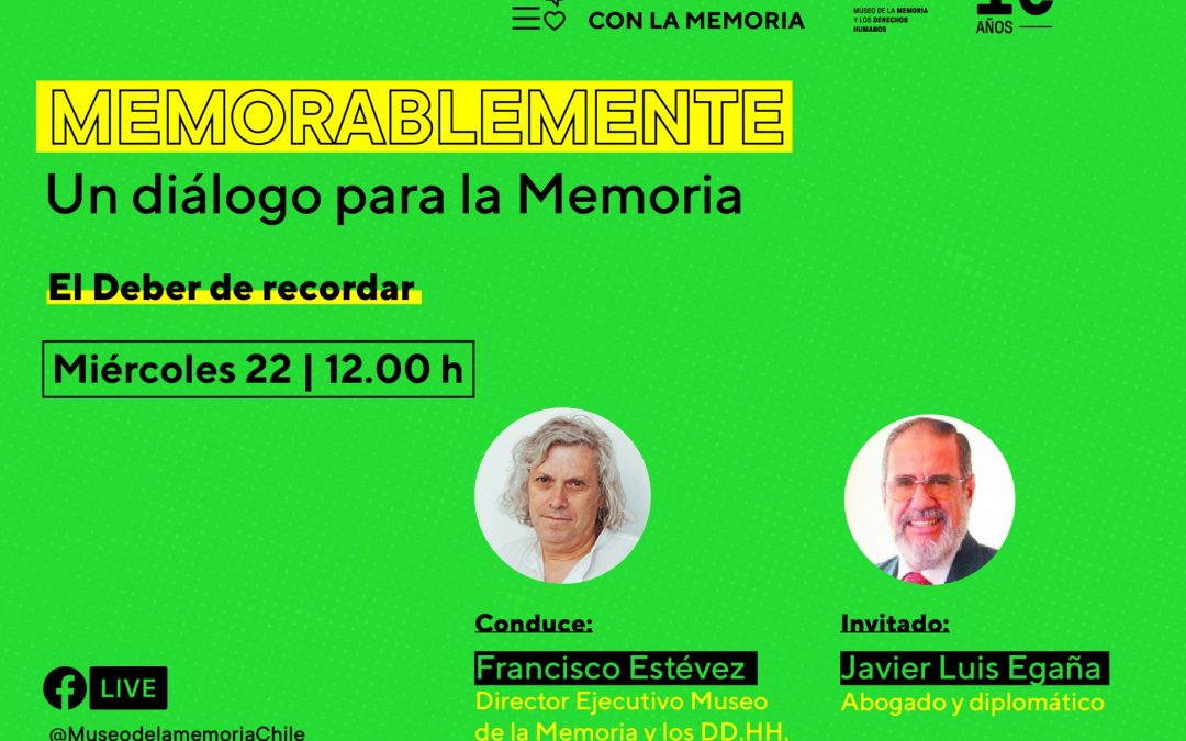 MEMORABLEMENTE: Un diálogo para la Memoria | Javier Luis Egaña