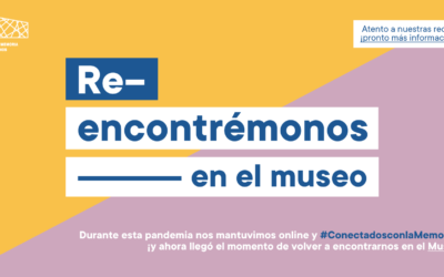 Re-Encontrémonos en el Museo:  Todo lo que tienes que saber para visitarnos presencialmente en marzo