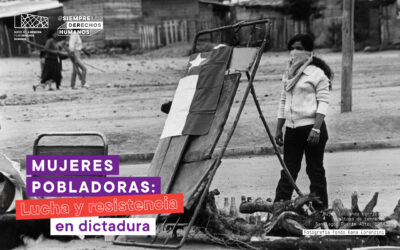 Mujeres pobladoras: Lucha y resistencia en dictadura