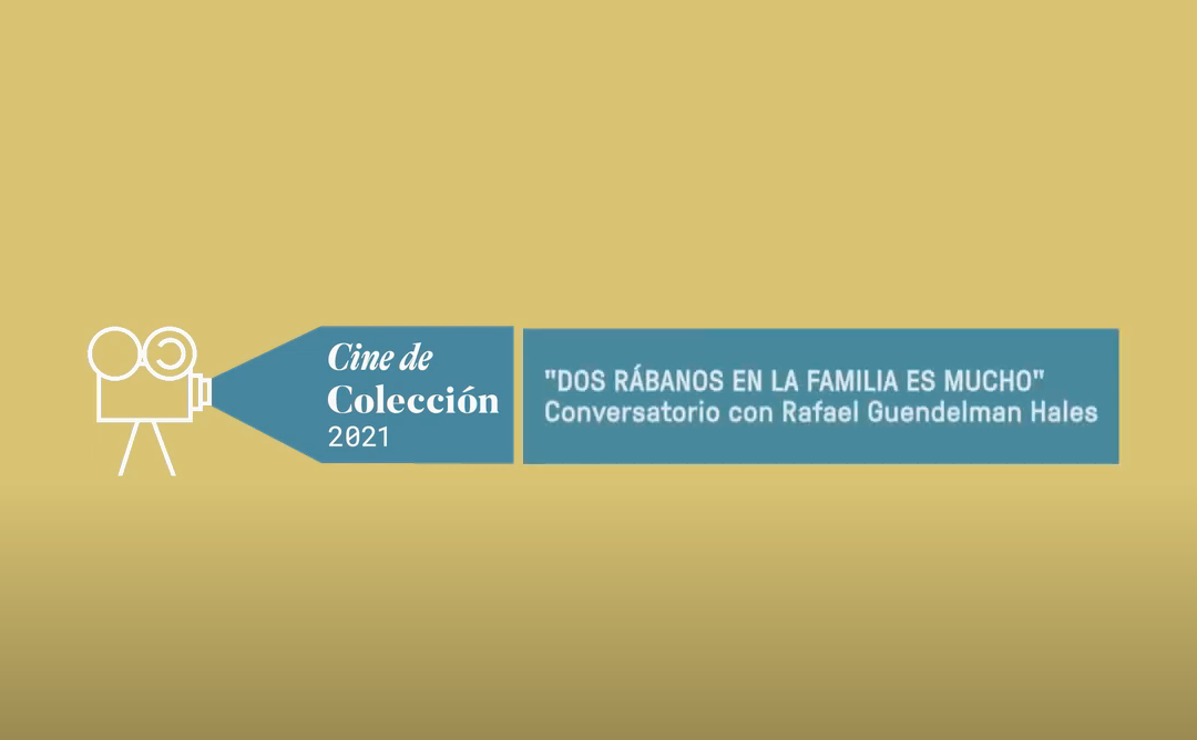 Conversatorio con Rafael Guendelman Hales – documental “Dos rábanos en la familia es mucho”